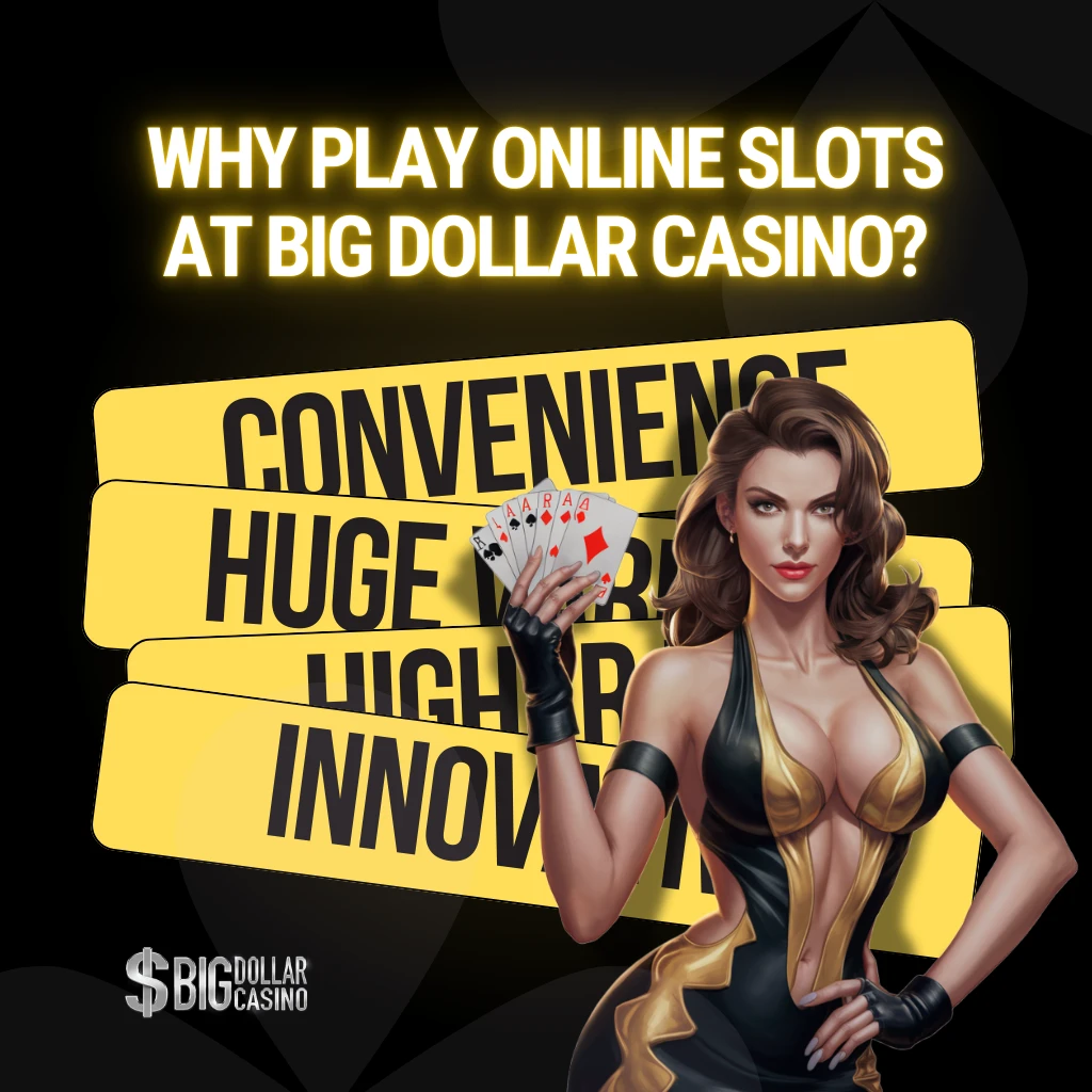 Why Play Online Slots at Big Dollar Casino